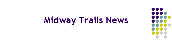 Midway Trails News